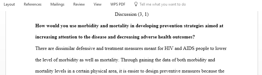 Discuss morbidity and mortality in terms of how you would use them in developing prevention strategies aimed at increasing attention t‌‍‌‌‍‍‌‍‌‌‌‌‍‍‍‍‍‍‍o disease and decreasing adverse health outcomes