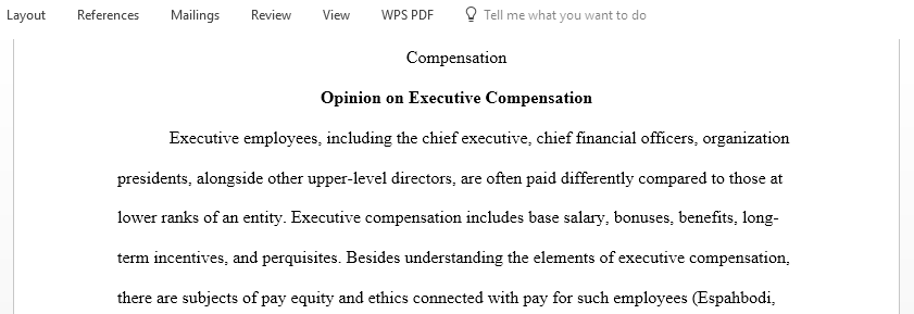 Summarize ethics in financial responsibilities and to evaluate ethical considerations of executive compensation by writing a persuasive essay
