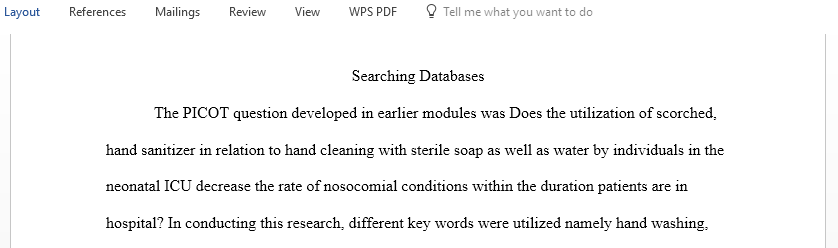 Transform a clinical inquiry into a searchable question in PICOT format so you can search the electronic databases more effectively and efficiently