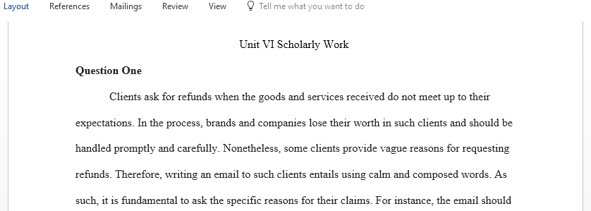 You receive a claim from an irate customer who is asking for a refund using inappropriate language explain how you would respond to the customer in writing