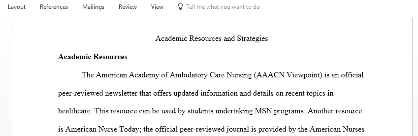 Clearly identify and accurately describe in detail at least three academic resources or strategies that can be applied to the MSN program