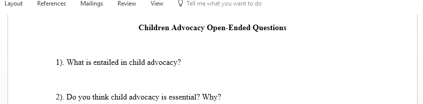 Based on Children Advocacy create a set of open ended questions you would like to ask the individual
