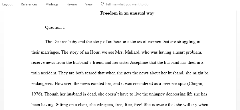 Kate Chopin wrote that her characters often found freedom in the only ways available to them examine two stories in which our female protagonists find freedom in unusual ways