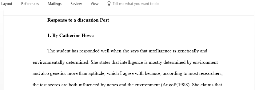 Responses to classmates on the discussion post Consider the nurture or nature debate as applied to intelligence and aptitude tests