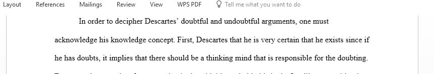 Descartes comes to the conclusion that even if he is being deceived about everything else, he can be absolutely certain that he exists