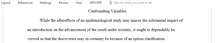 Discussion Question Instructions Discuss confounding variables and their possible implications on Public Health research studies