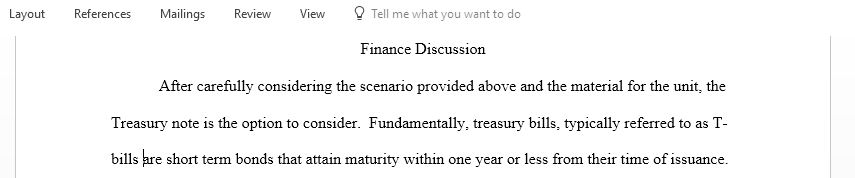 Finance discussion Treasury bills and Treasury notes are an investment security issued by the U.S. government