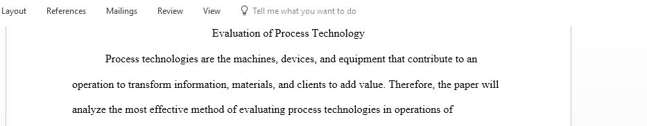What is the best way to evaluate process technologies.