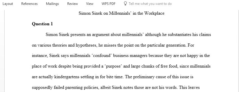 Watch the video Simon Sinek on Millennials in the Workplace.mp4 assigned to the class, and answer the questions in this assignment