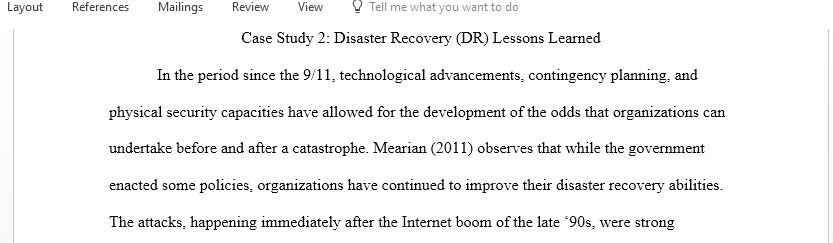 Read the article 9 11 Top lessons learned for disaster recovery and consider the effects the attacks of September 11 2001 have had on technology recovery efforts