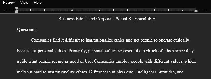  Why do you think it is so hard for organizations to institutionalize ethics and to get people to behave ethically in the workplace